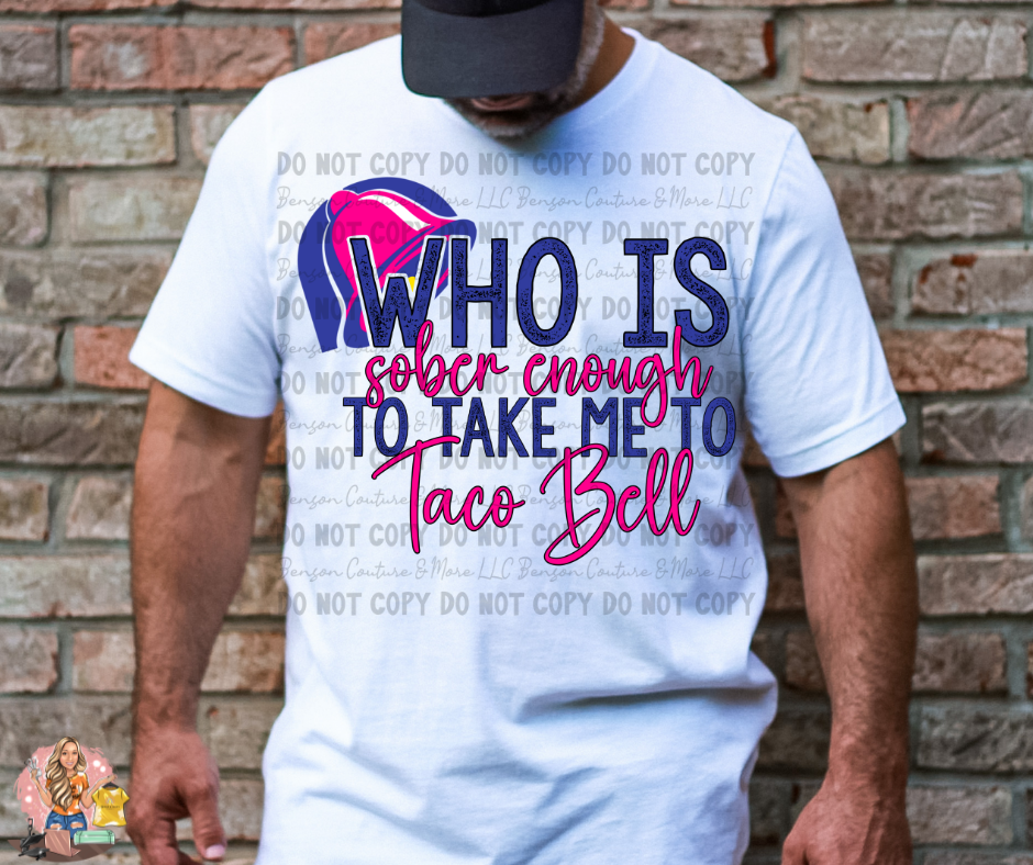 Who Is Sober Enough To Take Me To Taco Bell