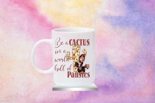 Be A Cactus In A World Of Pansies-Mug